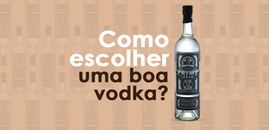 Como escolher uma boa vodka?