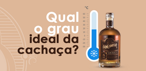 Qual o grau ideal da cachaça?